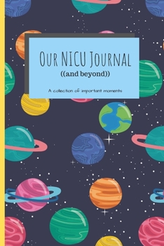 Our NICU Journal: 120 Lined Pages - 6 x 9 (Journal, Notebook, Composition Book, Writing Pad) - Neonatal Intensive Care Unit Mindfulness and Gratitude Journal For Parents/Family, Space