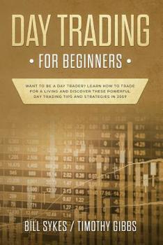 Paperback Day Trading for Beginners: Want to be a Day Trader? Learn How to Trade for a Living and Discover These Powerful Day Trading Tips and Strategies i Book