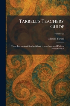 Paperback Tarbell's Teachers' Guide: To the International Sunday-School Lessons Improved Uniform Course for 1930 Book