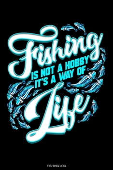 Paperback Fishing Is Not A Hobby: Fishing Log Book for Catches Bass Fishing Gift Fisherman Journal Angler Present Dad Grandpa License Fishing Trip Notes Book