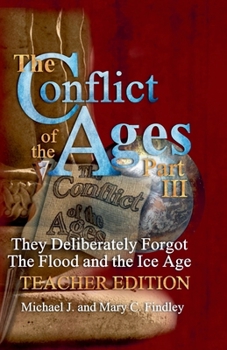 Paperback The Conflict of the Ages Teacher III They Deliberately Forgot The Flood and the Ice Age Book