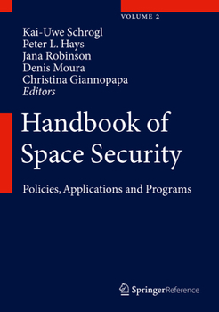 Hardcover Handbook of Space Security, Volume 1: Policies, Applications and Programs Book