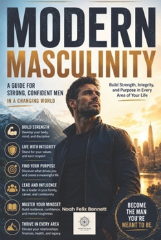 Paperback Modern Masculinity: A Guide for Strong, Confident Men in a Changing World Book
