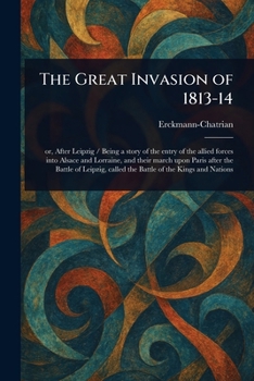 The Great Invasion of 1813-14 (Illustrated Edition)