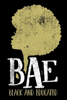 Paperback Bae Black and Educated Notebook: Lined Journal Notebook Gift For African American Women and Girls - 120 Pages Notebooks Journals Gifts For Black Month Book