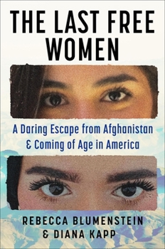 The Last Free Women: The New York Times’s Race to Save Afghani Refugees and A New Life in America