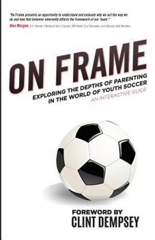 Paperback On Frame: Exploring the Depths of Parenting in the World of Youth Soccer Book