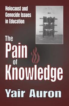 Paperback The Pain of Knowledge: Holocaust and Genocide Issues in Education Book