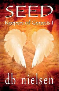 SEED: Keepers of Genesis I (Volume 1) - Book #1 of the Keepers of Genesis