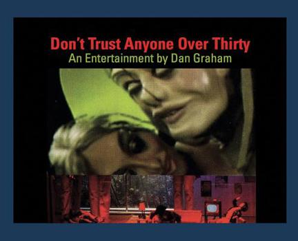 Paperback Dan Graham: Don't Trust Anyone Over Thirty: An Entertainment by Dan Graham Book