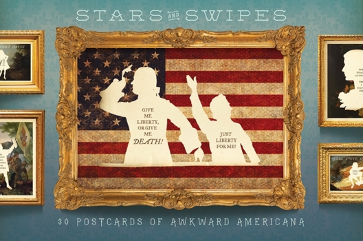 Cards Stars and Swipes: 30 Postcards of Awkward Americana Book