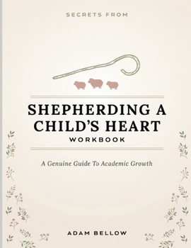 Paperback Secrets From Shepherding A Child's Heart: A Genuine Guide To Academic Growth Book