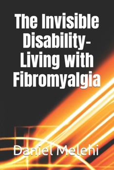 Paperback The Invisible Disability- Living with Fibromyalgia Book