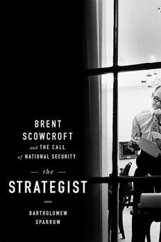 Hardcover The Strategist: Brent Scowcroft and the Call of National Security Book