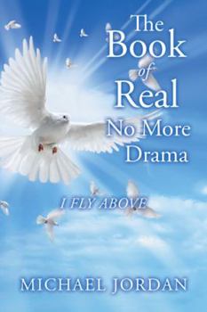 Hardcover The Book of Real No More Drama: I Fly Above Book