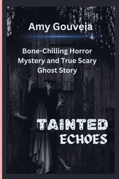 Paperback Tainted Echoes: Bone-Chilling Horror Mystery and True Scary Ghost Story. Book