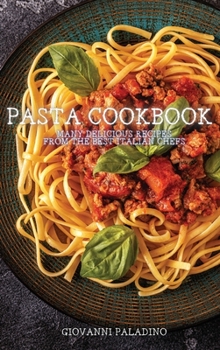 Hardcover Pasta Cookbook: Many Delicious Recipes from the Best Italian Chefs Book
