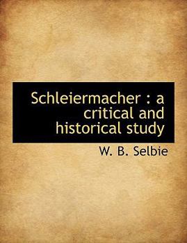 Paperback Schleiermacher: A Critical and Historical Study Book