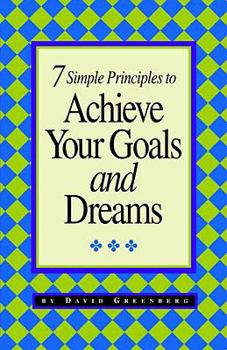 Paperback 7 Simple Principles to Achieve Your Goals and Dreams Book
