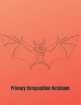 Primary Composition Notebook: Scary Bat Halloween Primary School Practice Paper