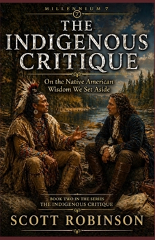 Paperback The Indigenous Critique: On the Native American Wisdom We Set Aside Book