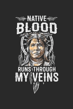 Native Blood runs through my veins: Native American Blood Pride Journal/Notebook Blank Lined Ruled 6x9 100 Pages