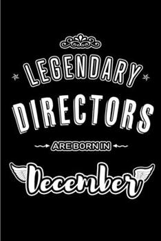 Paperback Legendary Directors are born in December: Blank Lined profession Journal Notebooks Diary as Appreciation, Birthday, Welcome, Farewell, Thank You, Chri Book