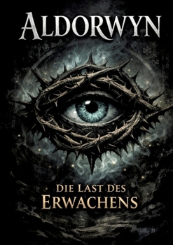 Paperback Aldorwyn: Die Last des Erwachens [German] Book