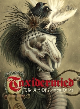 Hardcover Taxidermied: The Art of Roman Dirge Book