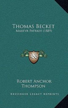 Paperback Thomas Becket: Martyr Patriot (1889) Book