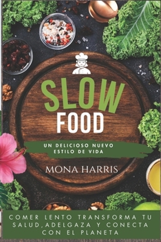 Paperback Slow Food: Comer Lento Transforma Tu Salud, Adelgaza y Conecta con el Planeta [Spanish] Book