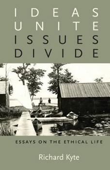 Paperback Ideas Unite, Issues Divide: Essays on the Ethical Life Book
