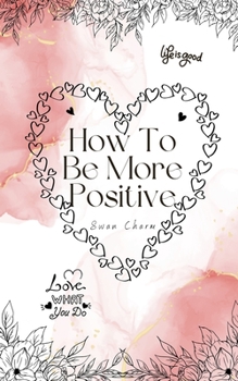 Paperback How To Be More Positive Book