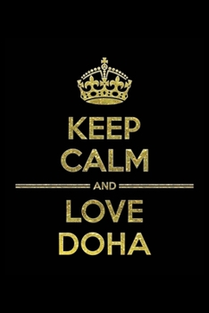 Paperback KEEP CALM AND LOVE DOHA Notebook": Lined Notebook/Journal Gift 120 Pages, 6x9 Soft Cover, Matte Finish Book