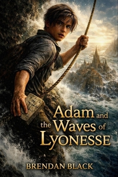 Adam and the Waves of Lyonesse: A Quest of the Heart ( Book Two )