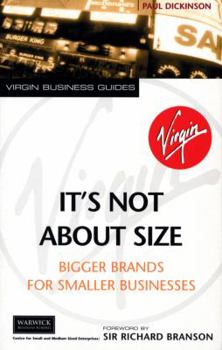 Paperback It's Not about Size: Bigger Brands for Smaller Businesses Book