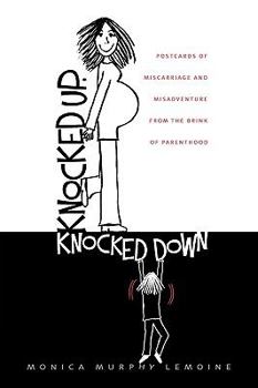 Paperback Knocked Up, Knocked Down: Postcards of Miscarriage and Other Misadventures from the Brink of Parenthood Book