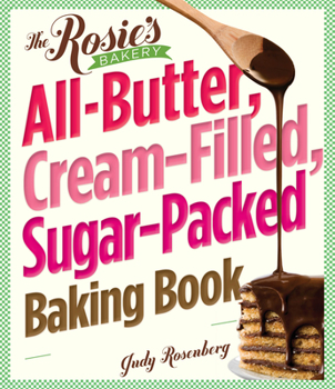 Paperback The Rosie's Bakery All-Butter, Cream-Filled, Sugar-Packed Baking Book