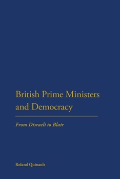 Paperback British Prime Ministers and Democracy: From Disraeli to Blair Book