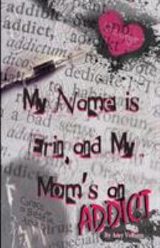 Paperback My Name is Erin, and My Mom's an Addict Book