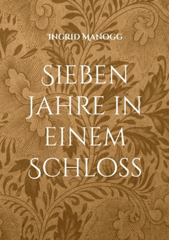 Sieben Jahre in einem Schloss: Ein poetisches Fantasy-Märchen (German Edition)