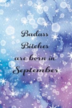 Badass Bitches Are Born In September: Funny Blank Lined Journal Gift For Women, Birthday Card Alternative for Friend or Coworker (Watercolor Blue White Purple) B-day Month for her 6x9 inch 110 Pages