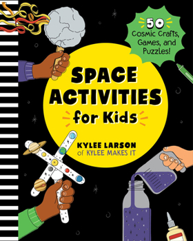 Paperback Space Activities for Kids: 50 Cosmic Crafts, Games, and Puzzles! Book