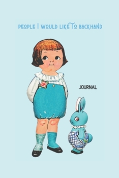 People I Would Like To Backhand: Journal