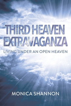 Paperback Third Heaven Extravaganza: Living Under an Open Heaven Book