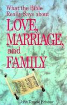 Paperback What the Bible Really Says about Love, Marriage, and Family Book