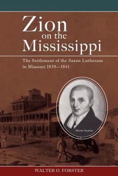 Paperback Zion on the Mississippi: The Settlement of the Saxon Lutherans in Missouri, 1839-1841 Book