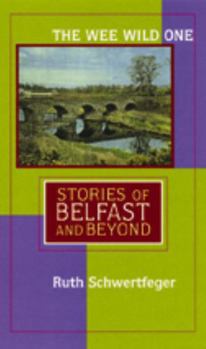 Hardcover The Wee Wild One: Stories of Belfast and Beyond Book