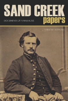 Paperback Sand Creek Papers: Documents of a Massacre (Annotated) Book