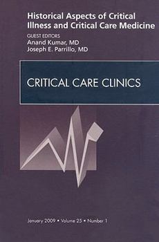 Hardcover Historical Aspects of Critical Illness and Critical Care Medicine, an Issue of Critical Care Clinics: Volume 25-1 Book